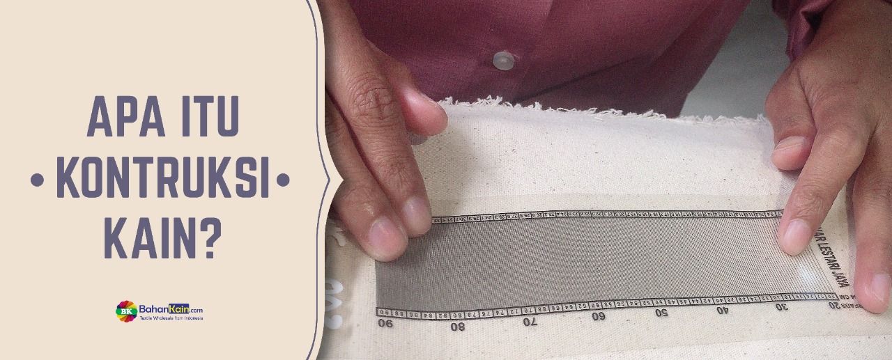 Apa itu konstruksi kain?